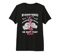 My Husband Promised To Love Me In Sickness and Health - Gift Camiseta Premium