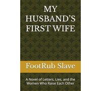 MY HUSBAND’S FIRST WIFE: A Novel of Letters, Lies, and the Women Who Raise Each Other