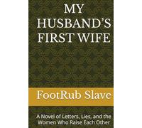 MY HUSBAND’S FIRST WIFE: A Novel of Letters, Lies, and the Women Who Raise Each Other