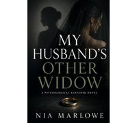 MY HUSBAND’S OTHER WIDOW: A PSYCHOLOGICAL SUSPENSE NOVEL