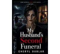 My Husband’s Second Funeral: A Psychological Thriller About Lies, Betrayal, and the Man She Buried Twice