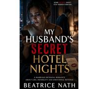 MY HUSBAND’S SECRET HOTEL NIGHTS: A Marriage Betrayal Romance About Lies, Infidelity and Emotional Revenge (Beneath Our Vows)