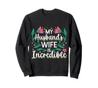 My Husband’s Wife Is Incredible Funny Marriage Gift Sudadera