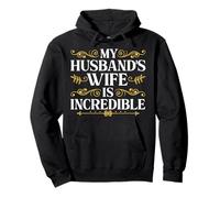 My Husband’s Wife Is Incredible Funny Marriage Gift Sudadera con Capucha