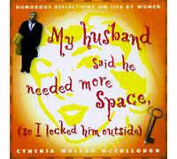 My Husband Said He Needed More Space So I Locked Him Outside: Reflections on Life by Women