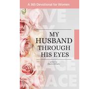 My Husband Through His Eyes: A 365 Devotional for Women