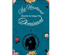 My Husband Wants to Keep Me Dominant