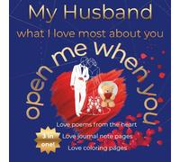 My Husband - What I love most about you, open me when you...: 3 in 1 Book of Love poems, Love coloring pages & Love journal doodle prompts, love and romance
