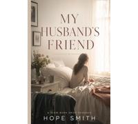 MY HUSBAND'S FRIEND: A SLOW - BURN GRIEF ROMANCE