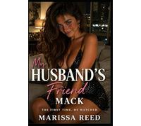 My Husband's Friend Mack: The first time, he watched (Hotwife by Arrangement)