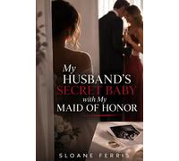 My Husband's Secret Baby with My Maid of Honor: A Marriage-in-Crisis, Infidelity and Revenge Romance