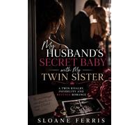 My Husband's Secret Baby with My Twin Sister: A Twin Rivalry, Infidelity and Revenge Romance