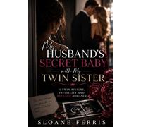 My Husband's Secret Baby with My Twin Sister: A Twin Rivalry, Infidelity and Revenge Romance