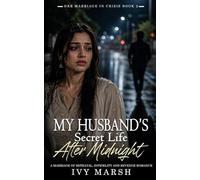 My Husband's Secret Life After Midnight: A Marriage of Betrayal, Infidelity and Revenge Romance (Her Marriage in Crisis)