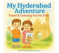 My Hyderabad Adventure Travel and Coloring Fun for Kids: Explore Hyderabad Through Coloring, Culture & Creativity for Little Learners (My India Adventure: Travel & Coloring Series for Kids)