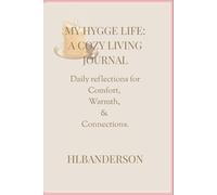 My Hygge Life: A Cozy Living Journal: Daily Reflections for Comfort, Warmth & Connection