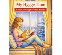 My Hygge Time - Cozy Coloring Book for Adults: A Cozy Coloring Experience for Relaxation and Enjoyment