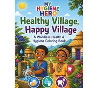 My Hygiene Hero: Healthy Village, Happy Village: a Wordless Health & Hygiene Coloring Book
