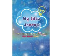 My Idea Journal: The Blueprint for Big Ideas - Creative Notebook: 120 Pages for Bullet Journaling, Creative Planning, Sketching, and Brain Dump.