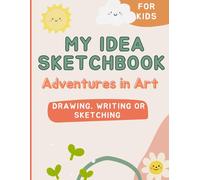 My Idea Sketchbook: Adventures in Art! Sketchbook for kids wih Drawing Prompts,Creative Challenges for Drawing, Writing or Sketching 100pages 8.5*11: Sketchbook Blank Pages