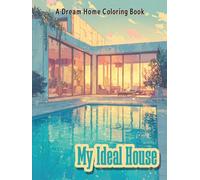 My Ideal House: A Dream Home Coloring Book