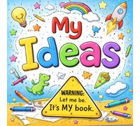 My ideas: A no-rules creative journal for children