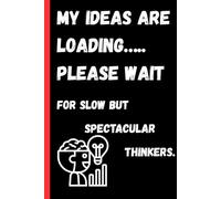 My Ideas Are Loading… Notebook: For dreamers, planners, and creative thinkers