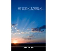 My Ideas Journal: Motivational Notebook for Recording Your Ideas and Thoughts for Self-development, Business and Prosperity