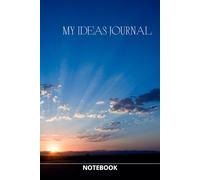 My Ideas Journal: Motivational Notebook for Writing down Your Ideas and Thoughts for Self-development, Business and Prosperity