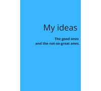 My ideas. The good ones and the not-so-great ones.: This witty notebook is the perfect space to capture all ideas.