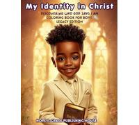 My Identity in Christ: Discovering Who God Says I Am - Legacy Edition: A faith-filled coloring book for boys (My Identity in Christ coloring book collection)