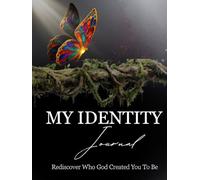 My Identity Journal: Rediscover Who God Created You to Be (Identity Club)