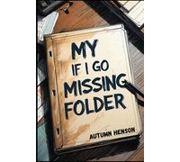 MY IF I GO MISSING FOLDER: 1