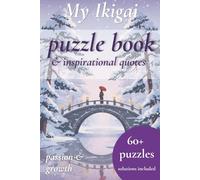 My Ikigai Puzzle Book & Inspirational quotes: My Ikigai puzzle book | 60+ puzzles for Adults with Ikigai Inspirational Quotes | Brain Games to fuel passion & growth