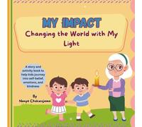 My Impact - Changing the World with My Light: A Children’s Book About Kindness, Courage, Leadership, and Making a Difference | Social Emotional ... What They Believe, and How They Can Shine)