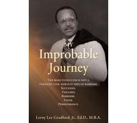 MY Improbable Journey: The road to success is not a straight line, nor is it free of barriers Successes, Failures, Barriers, Faith, Perseverance