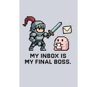 My Inbox Is My Final Boss: Funny Pixel Art Notebook for Work, School & Adulting
