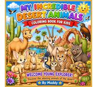 My Incredible Desert Animals: Coloring Book for Kids Ages 3-8 | 23 Amazing Desert Animals | Big Bold Easy Designs | Fun Learning Activity for Preschool, Kindergarten & Early Elementary