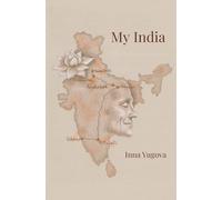 My India: A True Story of Pilgrimage, Transformation, and the Mystical Heart of India