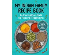 My Indian Family Recipe Book: A Journal for Kids to Record Food Traditions