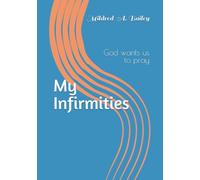 My Infirmities: God wants us to pray