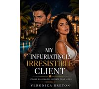 My Infuriatingly Irresistible Client: A brilliant real estate agent. An infuriatingly irresistible Italian billionaire. A love story neither of them expected.: 1 (Italian Billionaires in Punta Cana)