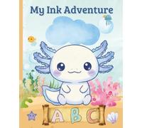 My Ink Adventure: Words are just pictures that learned how to talk (Axolotl’s Underwater Adventures)