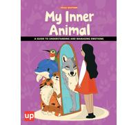 My Inner Animal | A Guide to Understanding and Managing Emotions: A Practical Guide to Emotional Regulation Using the Inner Animal Metaphor