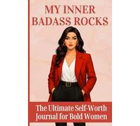 My Inner Badass Rocks: The Ultimate Self-Worth Journal for Bold Women: Loud thoughts. Big feelings. Zero apologies.
