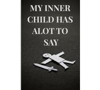 My Inner Child Has a Lot to Say: A notebook Journal for Reflection, Emotional Healing, and Self-Discovery