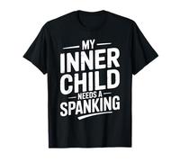My Inner Child Needs A Spanking Adulto caótico Camiseta