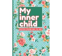 My Inner Child: Notes From Me To Me Journal: Shabby Chic Floral Lined Notebook for Shadow Work, Reparenting, and Self-Love Healing - Aesthetic Polka Dot Rose Design for Women & Teens