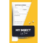 My Insect Log Book: Fun Bug Tracking Journal for Kids and Adults to Record and Identify Insects