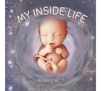 MY INSIDE LIFE: A Touching Tale of Faith, Love, and the Gift of Life.